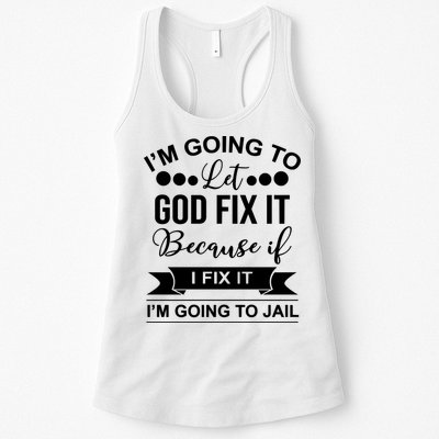 I'm Going To Let God Fix It Because If I Fix It I'm Going To Womens Tank Top