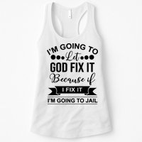 I'm Going To Let God Fix It Because If I Fix It I'm Going To Womens Tank Top
