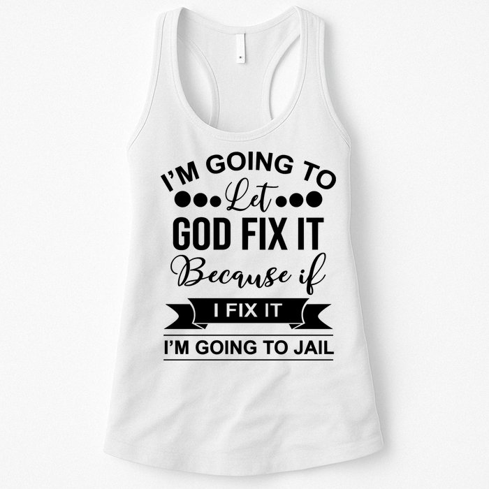 I'm Going To Let God Fix It Because If I Fix It I'm Going To Womens Tank Top