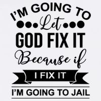 I'm Going To Let God Fix It Because If I Fix It I'm Going To Full Zip Hoodie