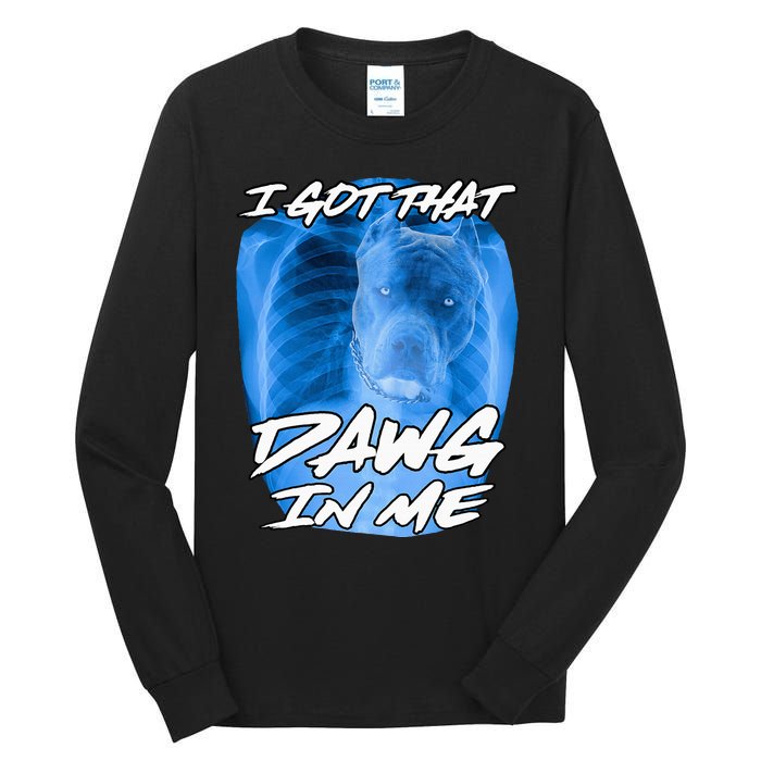 I Got That Dawg In Me Xray Pitbull Ironic Meme Viral Tall Long Sleeve T-Shirt