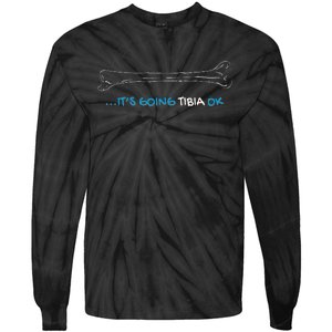 ItS Going Tibia Okay Nurse Doctor Bone Pun Funny Get Well Tie-Dye Long Sleeve Shirt