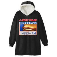 I Got That Dog In Me Funny Hotdog Meme Viral Quote Hooded Wearable Blanket