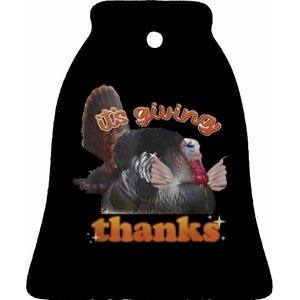 It’S Giving Thanks Turkey Thanksgiving Ceramic Bell Ornament