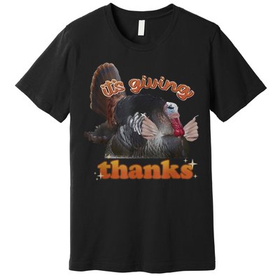 It’S Giving Thanks Turkey Thanksgiving Premium T-Shirt