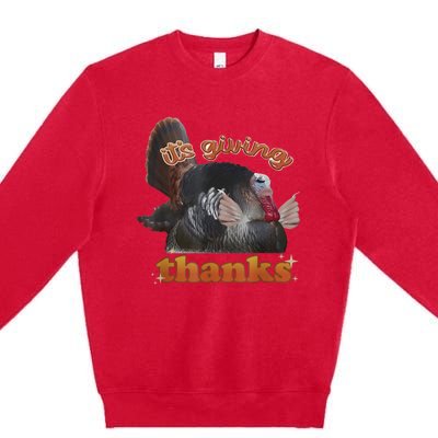 It’S Giving Thanks Turkey Thanksgiving Premium Crewneck Sweatshirt