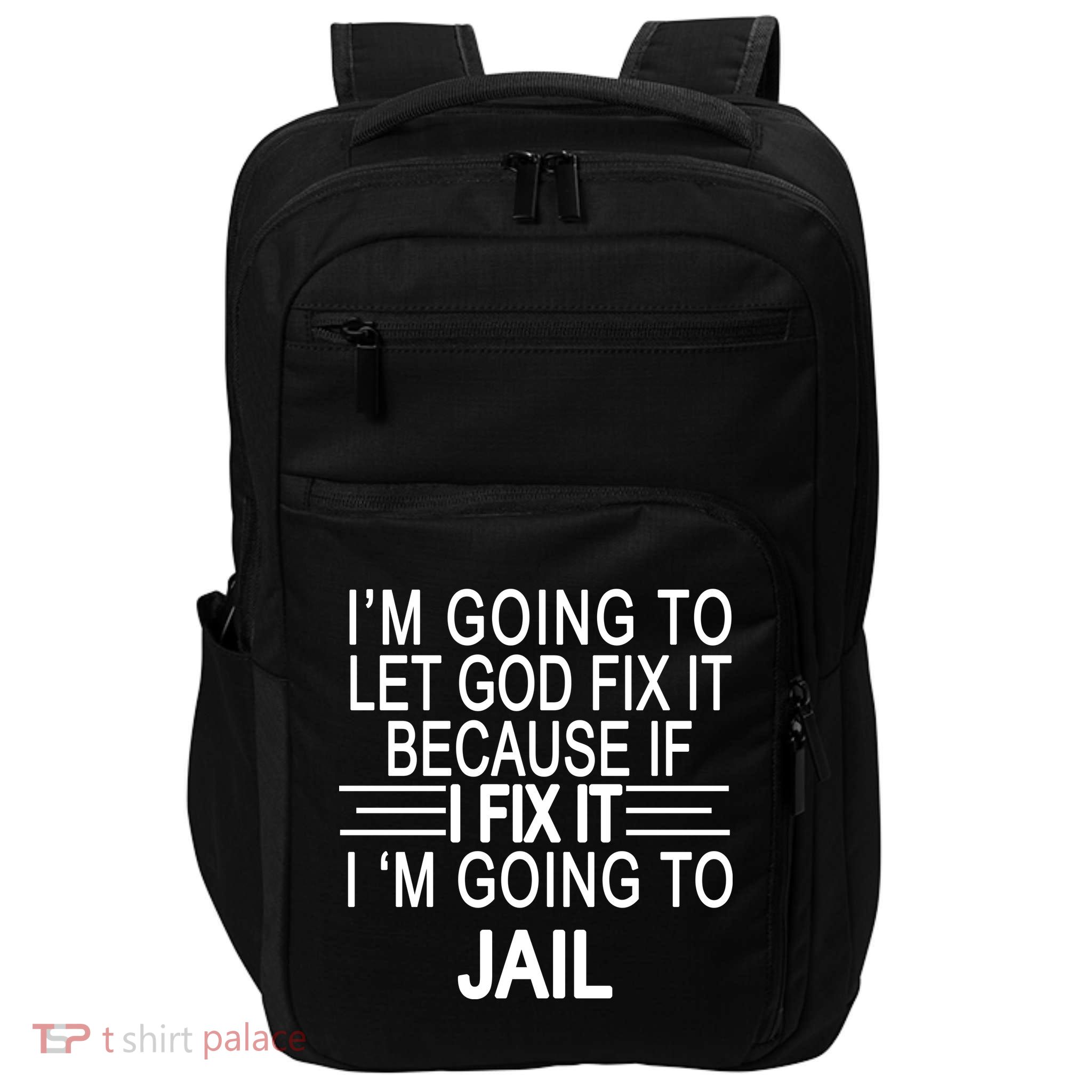 I'm Going To Let God Fix It Funny Quote Impact Tech Backpack
