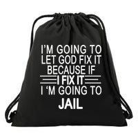 I'm Going To Let God Fix It Funny Quote Drawstring Bag