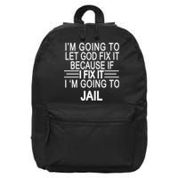 I'm Going To Let God Fix It Funny Quote 16 in Basic Backpack