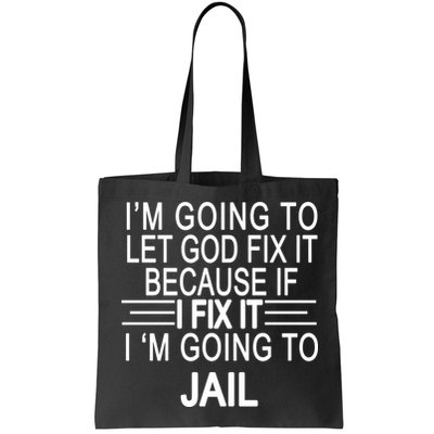 I'm Going To Let God Fix It Funny Quote Bag