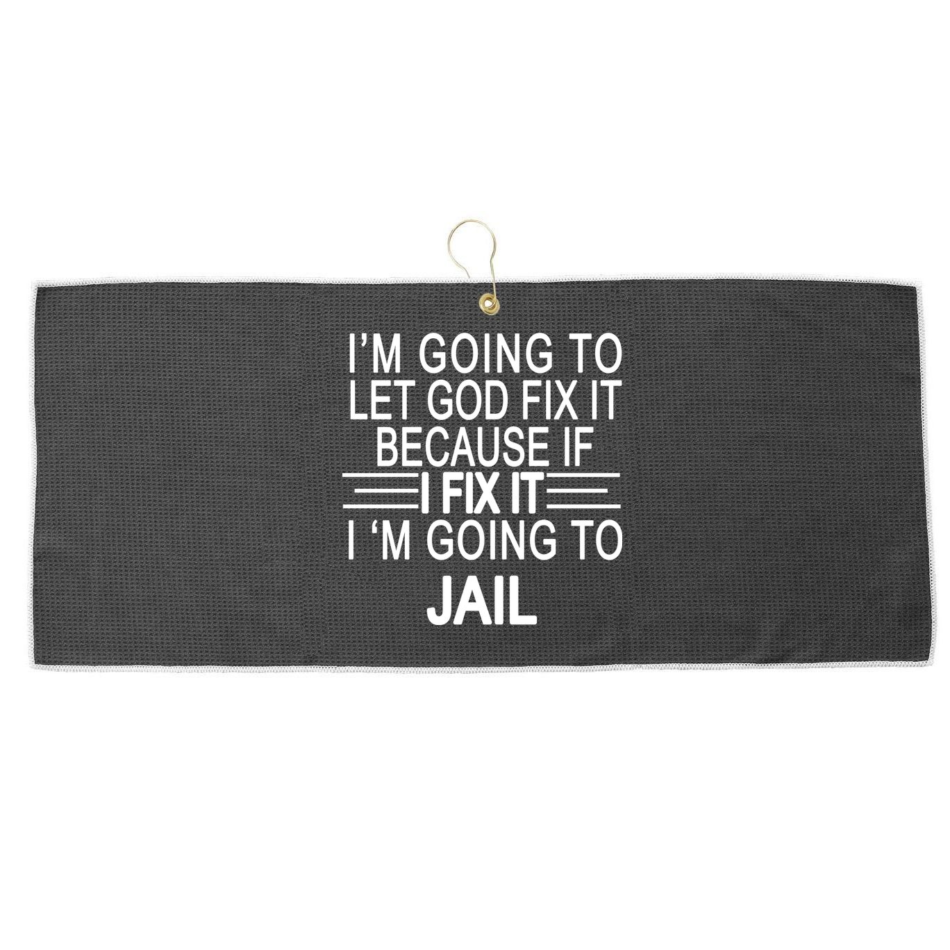 I'm Going To Let God Fix It Funny Quote Large Microfiber Waffle Golf Towel