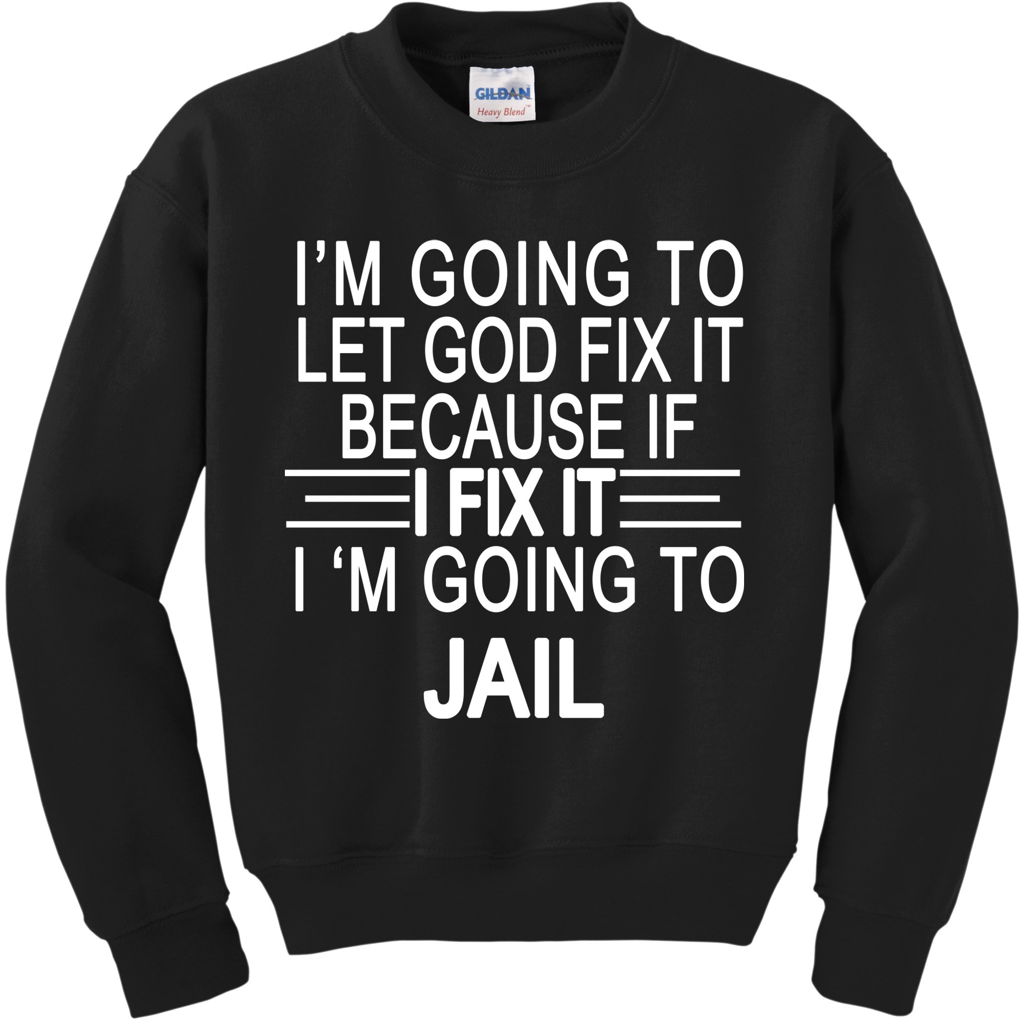 I'm Going To Let God Fix It Funny Quote Kids Sweatshirt
