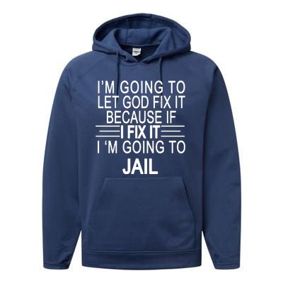 I'm Going To Let God Fix It Funny Quote Performance Fleece Hoodie