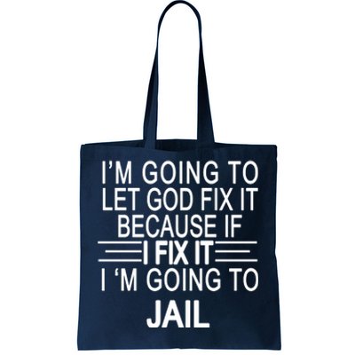 I'm Going To Let God Fix It Funny Quote Tote Bag