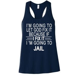 I'm Going To Let God Fix It Funny Quote Women's Racerback Tank