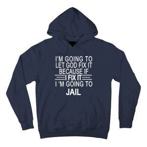 I'm Going To Let God Fix It Funny Quote Tall Hoodie