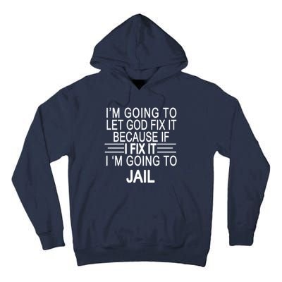 I'm Going To Let God Fix It Funny Quote Tall Hoodie