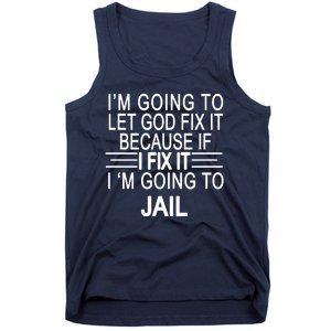 I'm Going To Let God Fix It Funny Quote Tank Top