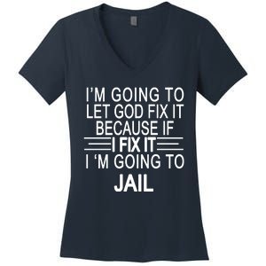 I'm Going To Let God Fix It Funny Quote Women's V-Neck T-Shirt