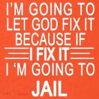 I'm Going To Let God Fix It Funny Quote T-Shirt