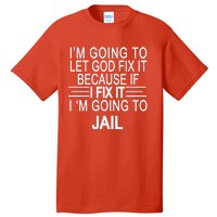 I'm Going To Let God Fix It Funny Quote Tall T-Shirt