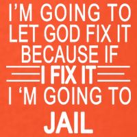 I'm Going To Let God Fix It Funny Quote Polo