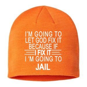 I'm Going To Let God Fix It Funny Quote Sustainable Beanie