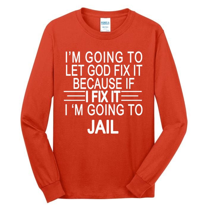 I'm Going To Let God Fix It Funny Quote Tall Long Sleeve T-Shirt