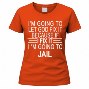 I'm Going To Let God Fix It Funny Quote Women's T-Shirt