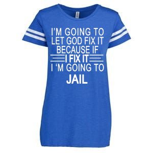 I'm Going To Let God Fix It Funny Quote Enza Ladies Jersey Football T-Shirt