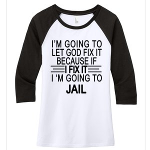 I'm Going To Let God Fix It Funny Quote Women's Tri-Blend 3/4-Sleeve Raglan Shirt