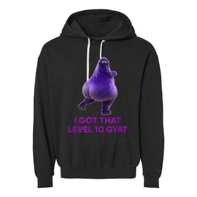 I Got That Level 10 Gyat Gyatt Meme Funny Meme Garment-Dyed Fleece Hoodie