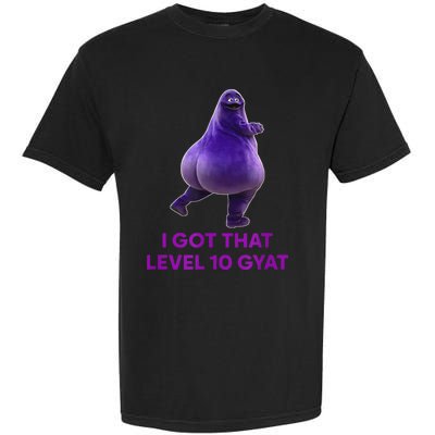 I Got That Level 10 Gyat Gyatt Meme Funny Meme Garment-Dyed Heavyweight T-Shirt