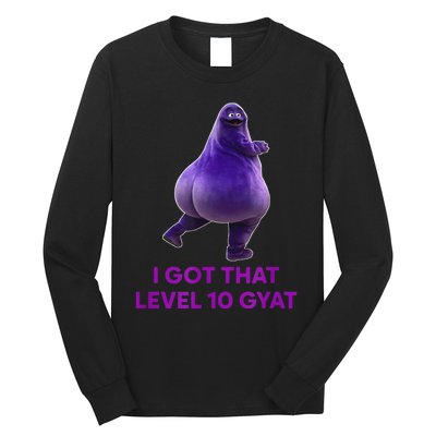 I Got That Level 10 Gyat Gyatt Meme Funny Meme Long Sleeve Shirt