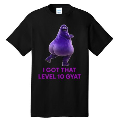 I Got That Level 10 Gyat Gyatt Meme Funny Meme Tall T-Shirt