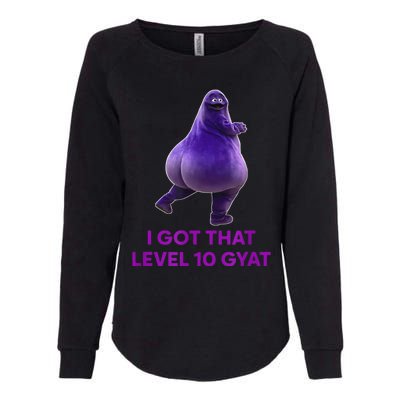 I Got That Level 10 Gyat Gyatt Meme Funny Meme Womens California Wash Sweatshirt