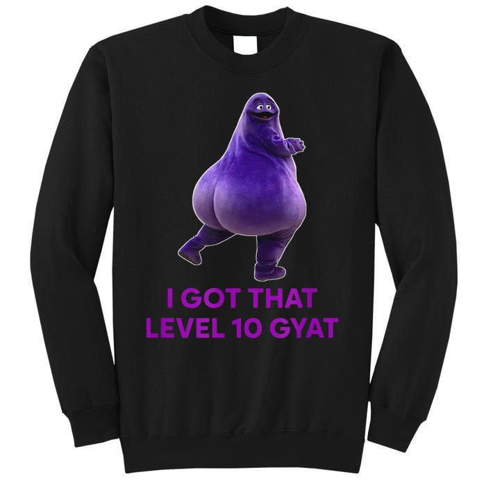 I Got That Level 10 Gyat Gyatt Meme Funny Meme Tall Sweatshirt