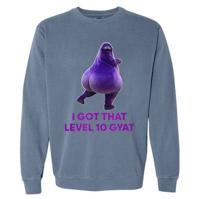 I Got That Level 10 Gyat Gyatt Meme Funny Meme Garment-Dyed Sweatshirt