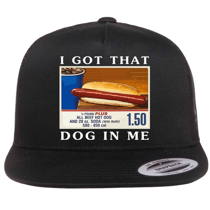 I Got That Dog In Me Funny Hot Dogs Combo Parody Humor Flat Bill Trucker Hat