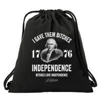I Gave Them Bitches 1776 Independence Funny Bitches Love Independence Drawstring Bag