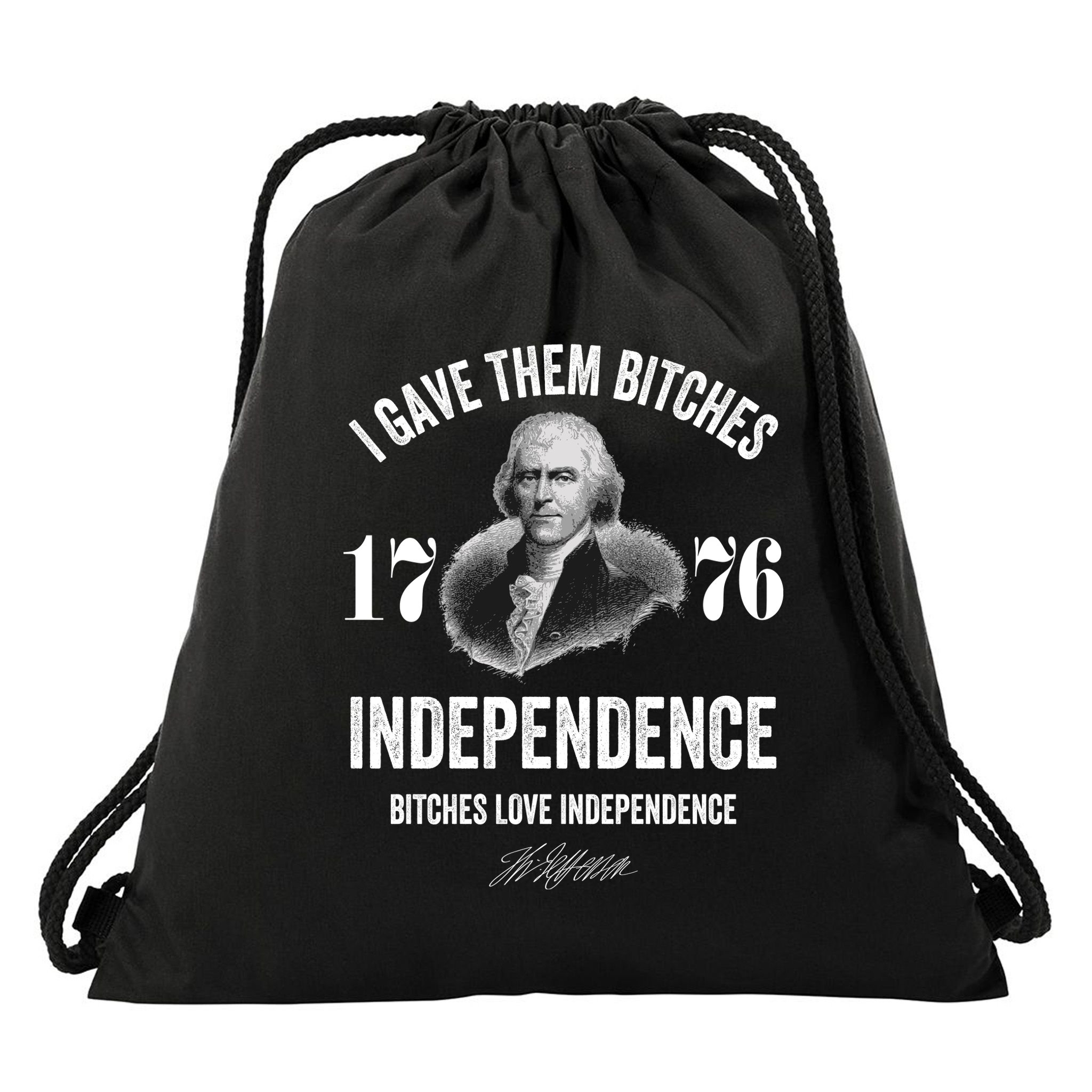 I Gave Them Bitches 1776 Independence Funny Bitches Love Independence Drawstring Bag