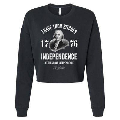 I Gave Them Bitches 1776 Independence Funny Bitches Love Independence Cropped Pullover Crew