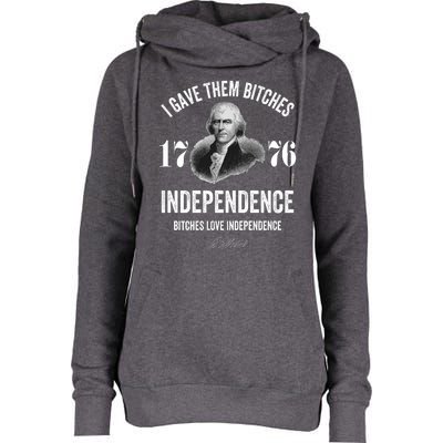 I Gave Them Bitches 1776 Independence Funny Bitches Love Independence Womens Funnel Neck Pullover Hood