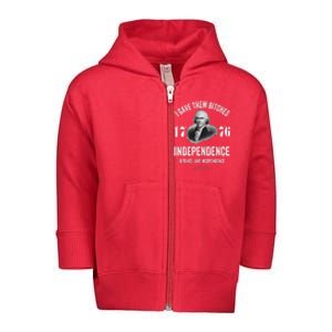 I Gave Them Bitches 1776 Independence Funny Bitches Love Independence Toddler Zip Fleece Hoodie