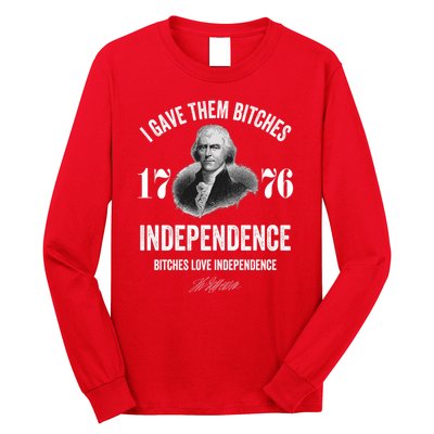 I Gave Them Bitches 1776 Independence Funny Bitches Love Independence Long Sleeve Shirt