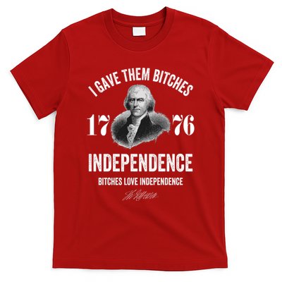 I Gave Them Bitches 1776 Independence Funny Bitches Love Independence T-Shirt