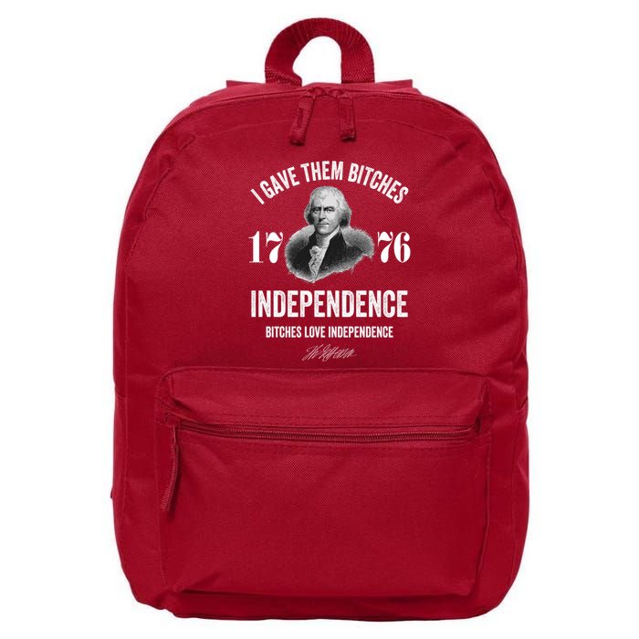 I Gave Them Bitches 1776 Independence Funny Bitches Love Independence 16 in Basic Backpack