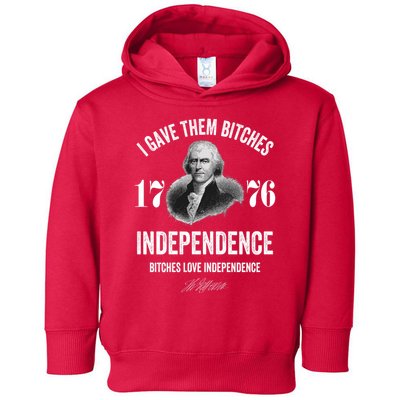 I Gave Them Bitches 1776 Independence Funny Bitches Love Independence Toddler Hoodie