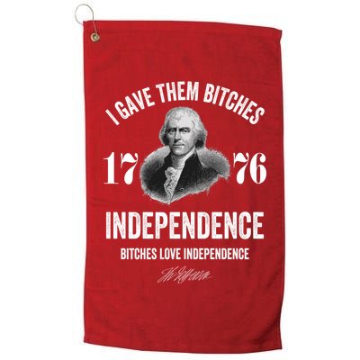 I Gave Them Bitches 1776 Independence Funny Bitches Love Independence Golf Towel