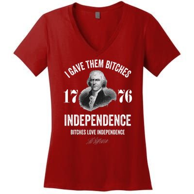 I Gave Them Bitches 1776 Independence Funny Bitches Love Independence Women's V-Neck T-Shirt